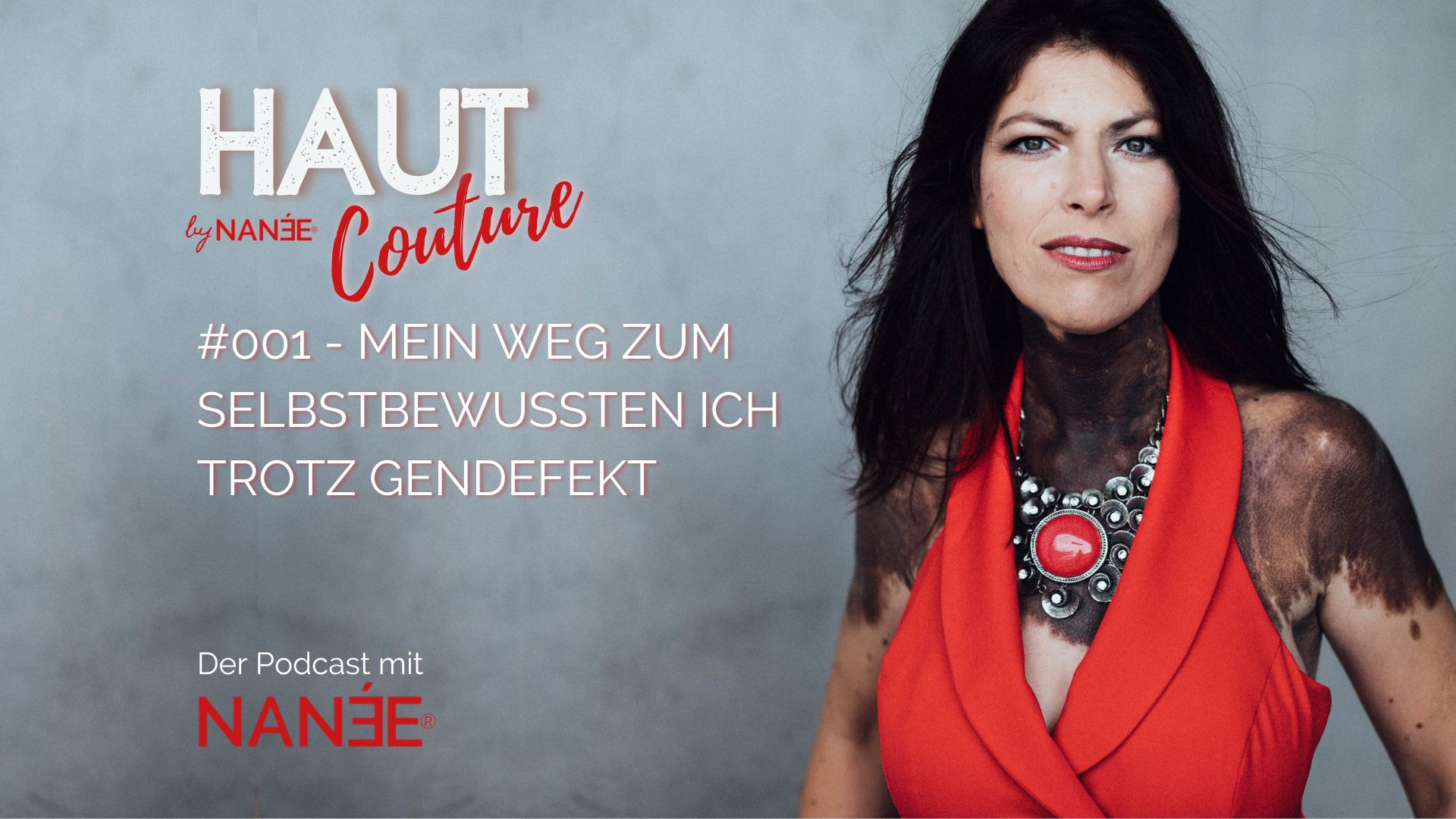 Titelbild "HAUT COUTURE - ICH BIN ICH und das ist gut so" - der Podcast mit NANÉE - Folge 001 - Mein Weg zum selbstbewussten "Ich" trotz GEndefekt CMN