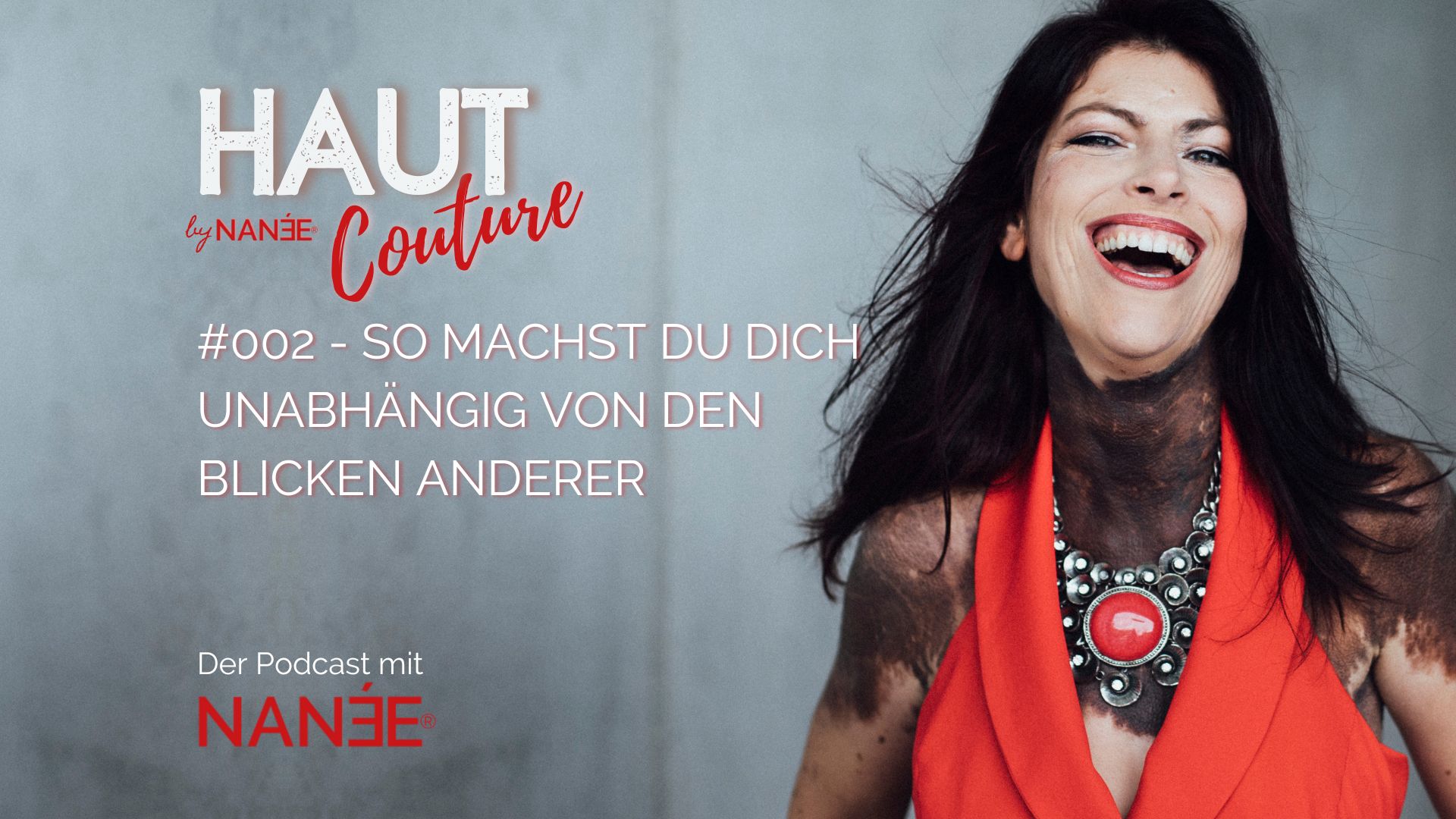 Titelbild "HAUT COUTURE - ICH BIN ICH und das ist gut so" - der Podcast mit NANÉE - Folge 002 - Wie du dich unabhängig machst von den Blicken anderer