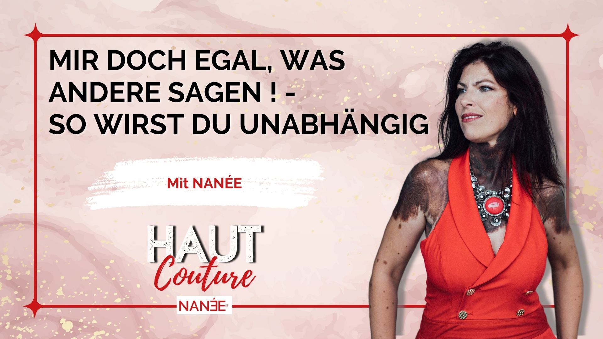 Titelbild "HAUT COUTURE - ICH BIN ICH und das ist gut so" - der Podcast mit NANÉE - Folge 004 - Schritte, mit denen dir Sprüche egal sind!