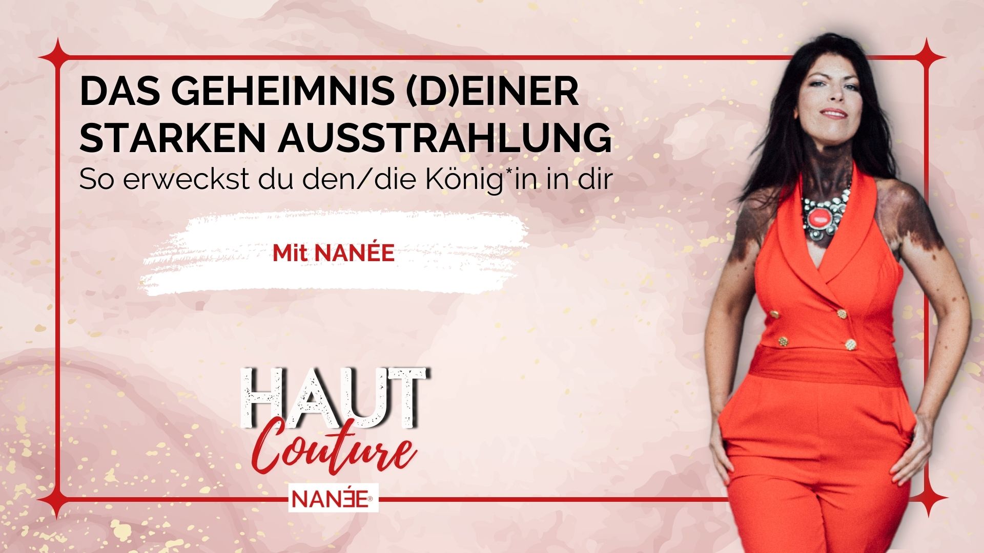 Titelbild "HAUT COUTURE - ICH BIN ICH und das ist gut so" - der Podcast mit NANÉE - Folge 021 -das-geheimnis-deiner-ausstrahlung