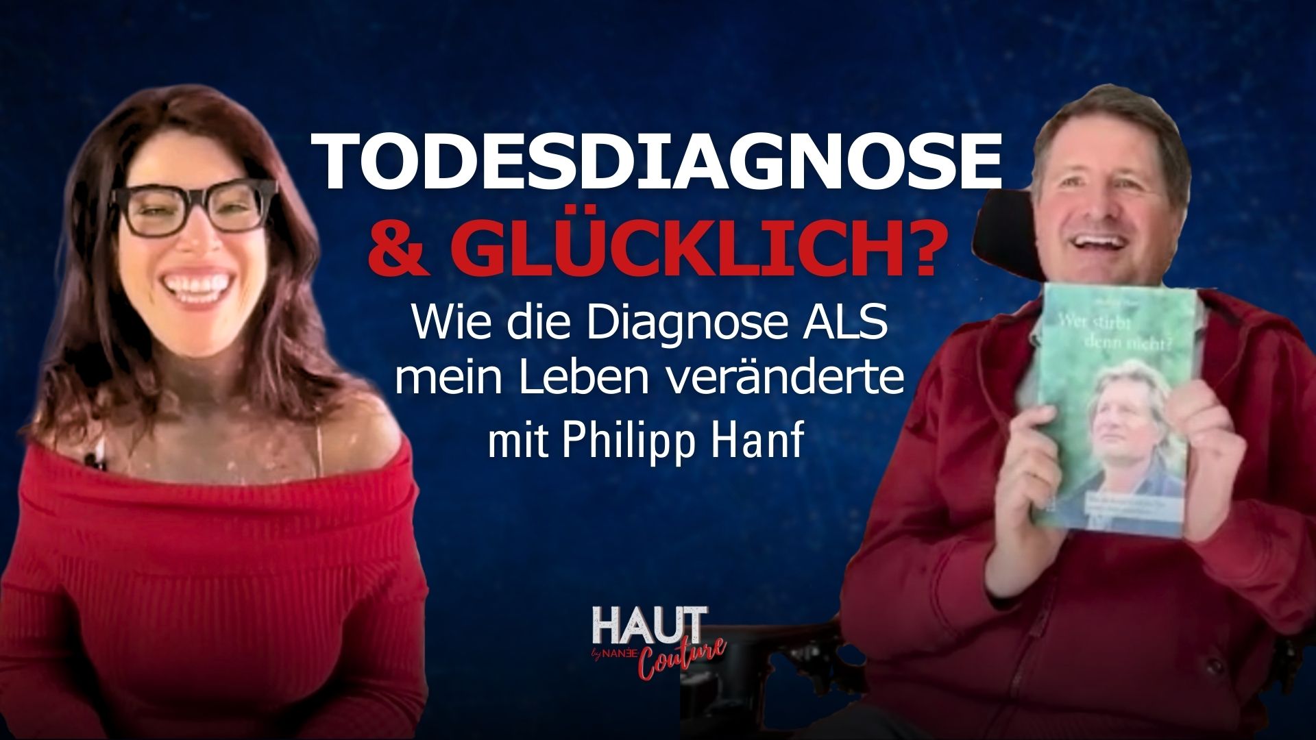Titelbild "HAUT COUTURE - ICH BIN ICH und das ist gut so" - der Podcast mit NANÉE - Folge 027 - Interview Phlipp Hanf - Todesdiagnose und glücklich mit ALS
