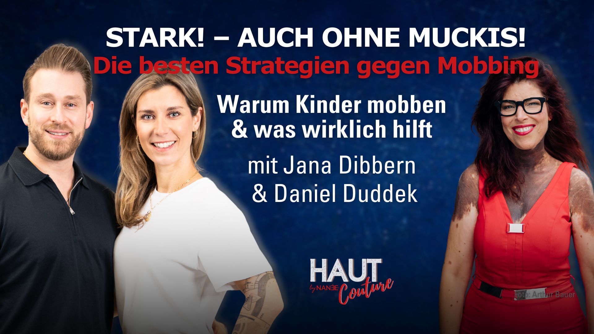 Titelbild "HAUT COUTURE - ICH BIN ICH und das ist gut so" - der Podcast mit NANÉE - Folge 037: Stark sein – auch ohne Muckis! Die besten Strategien gegen Mobbing – mit Jana Dibbern und Daniel Duddek - Warum Kinder mobben, was wirklich hilft & wie du dein Kind & dich stark machst