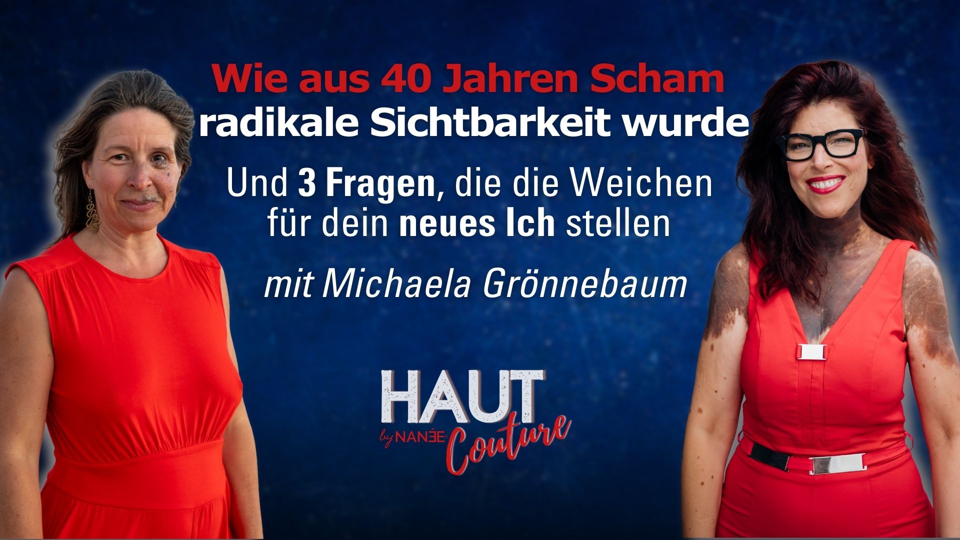 Titelbild "HAUT COUTURE - ICH BIN ICH und das ist gut so" - der Podcast mit NANÉE - Folge 044: mit Michaela Grönnebaum - Wie aus 40 Jahren Scham radikale Sichtbarkeit wurde - Und 3 Fragen, die die Weichen für dein neues Ich stellen